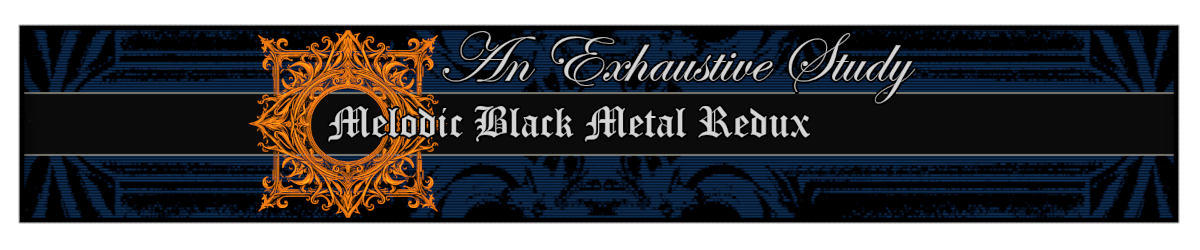 An Exhaustive Study: Melodic Black Metal Redux [Pt. I